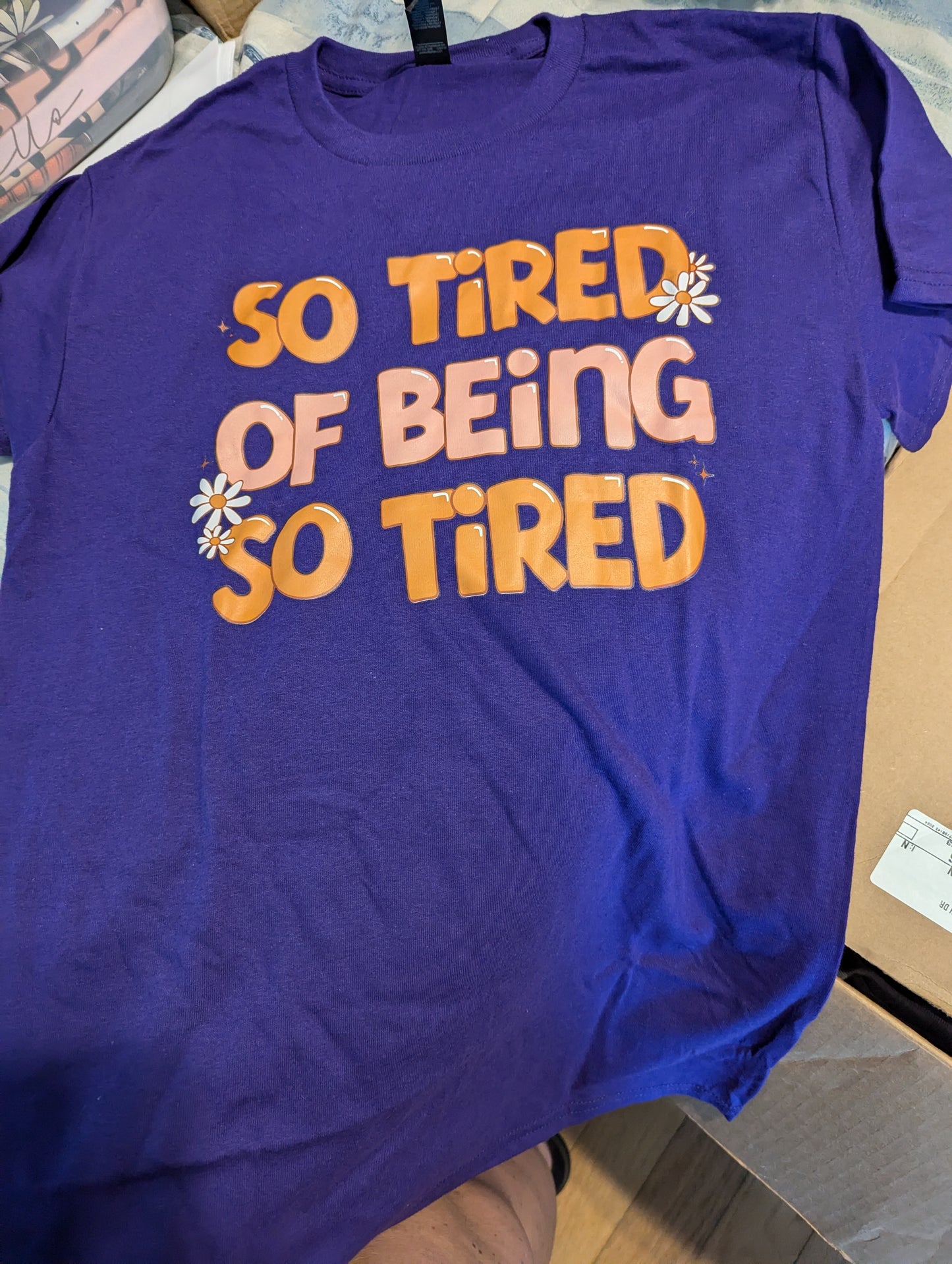 So tired of being tired t-shirt