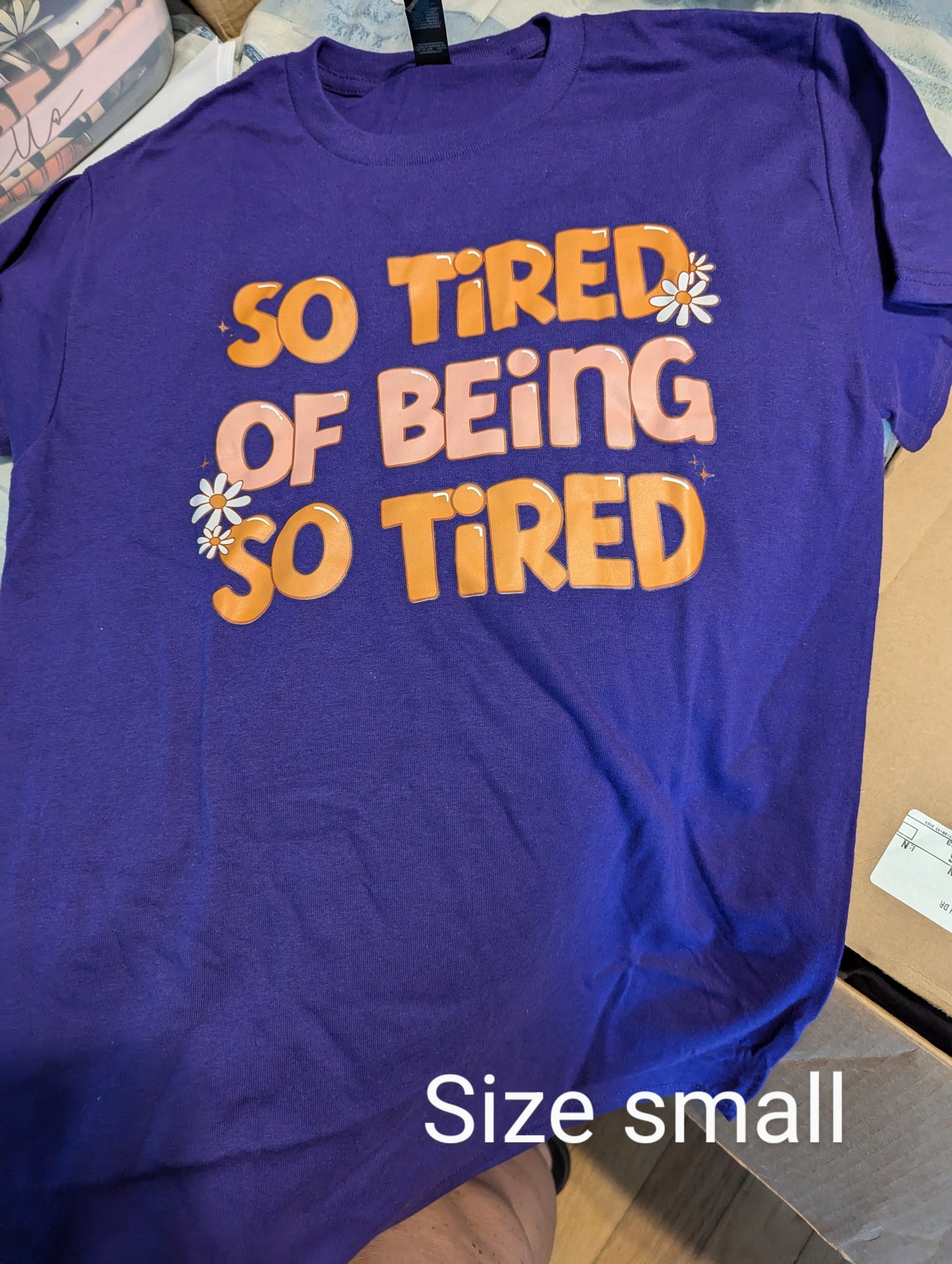 So tired of being tired t-shirt